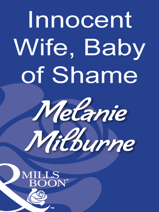 Title details for Innocent Wife, Baby of Shame by Melanie Milburne - Available